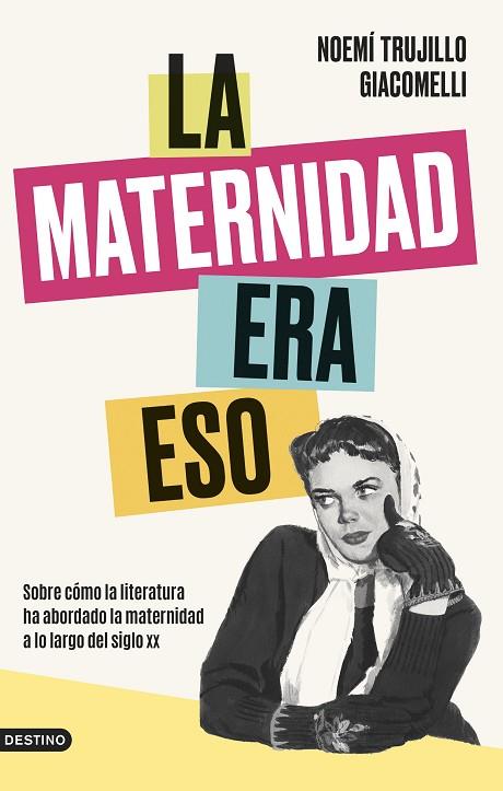 La maternidad era eso | 9788423363964 | Trujillo Giacomelli, Noemí | Librería Castillón - Comprar libros online Aragón, Barbastro