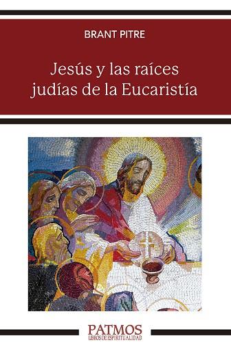 Jesús y las raíces judías de la Eucaristía | 9788432160707 | Pitre, Brant | Librería Castillón - Comprar libros online Aragón, Barbastro