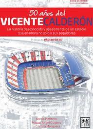 50 AÑOS DEL VICENTE CALDERON | 9788416894079 | MONTERO/GUIJARR | Librería Castillón - Comprar libros online Aragón, Barbastro