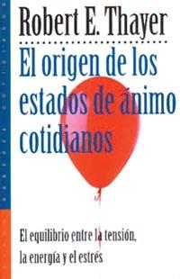 ORIGEN DE LOS ESTADOS DE ANIMO COTIDIANOS, EL | 9788449305306 | THAYER, ROBERT E. | Librería Castillón - Comprar libros online Aragón, Barbastro
