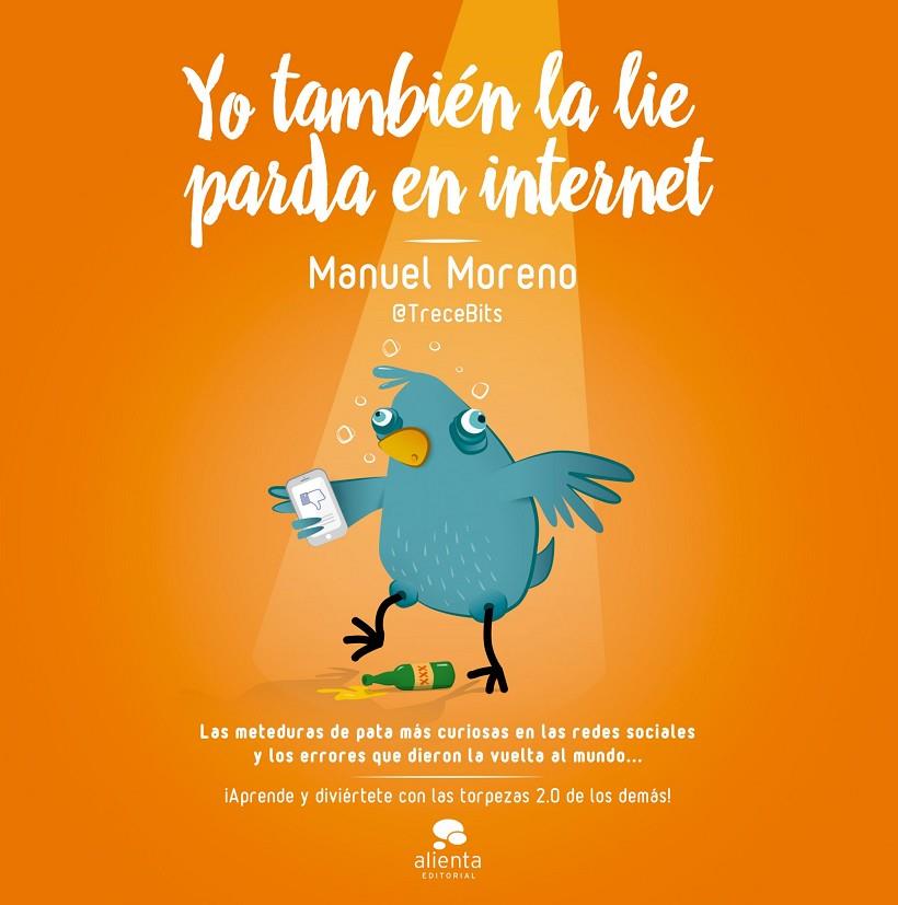 Yo también la lie parda en internet | 9788498753905 | Moreno Molina, Manuel | Librería Castillón - Comprar libros online Aragón, Barbastro