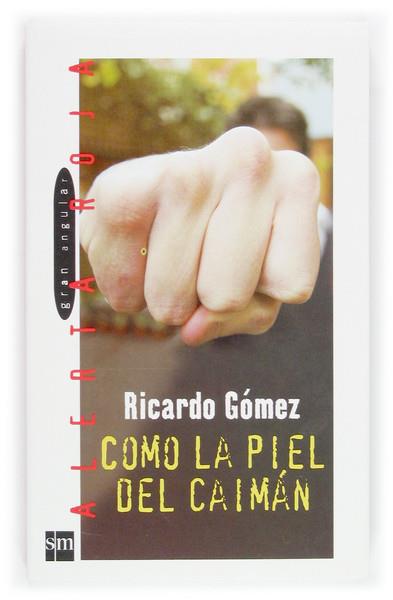 COMO LA PIEL DEL CAIMAN (ALERTA ROJA) | 9788434831872 | GOMEZ GIL, RICARDO (1954- ) | Librería Castillón - Comprar libros online Aragón, Barbastro