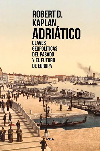 Adriático | 9788491873310 | Kaplan, Robert D. | Librería Castillón - Comprar libros online Aragón, Barbastro