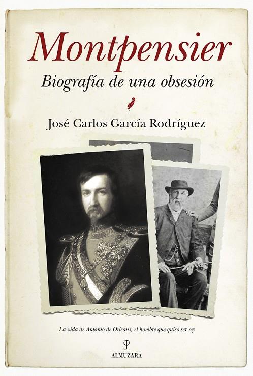 Montpensier, biografía de una obsesión | 9788416392001 | García Rodríguez, José Carlos | Librería Castillón - Comprar libros online Aragón, Barbastro
