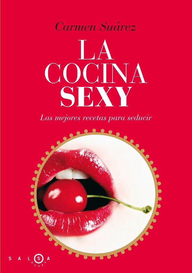 COCINA SEXY, LA | 9788496599536 | SUAREZ, CARMEN | Librería Castillón - Comprar libros online Aragón, Barbastro