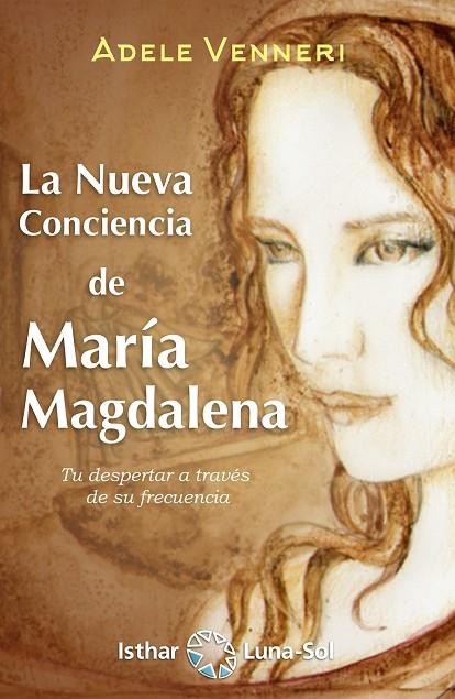 La Nueva Conciencia de María Magdalena | 9788417230654 | Venneri, Adele | Librería Castillón - Comprar libros online Aragón, Barbastro