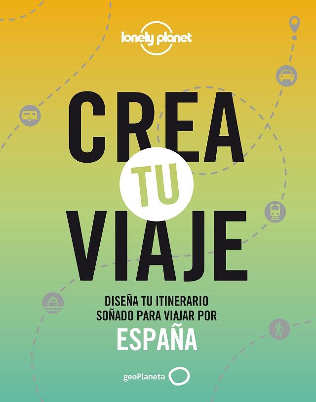 Crea tu viaje - España | 9788408252535 | Monner, Jordi | Librería Castillón - Comprar libros online Aragón, Barbastro