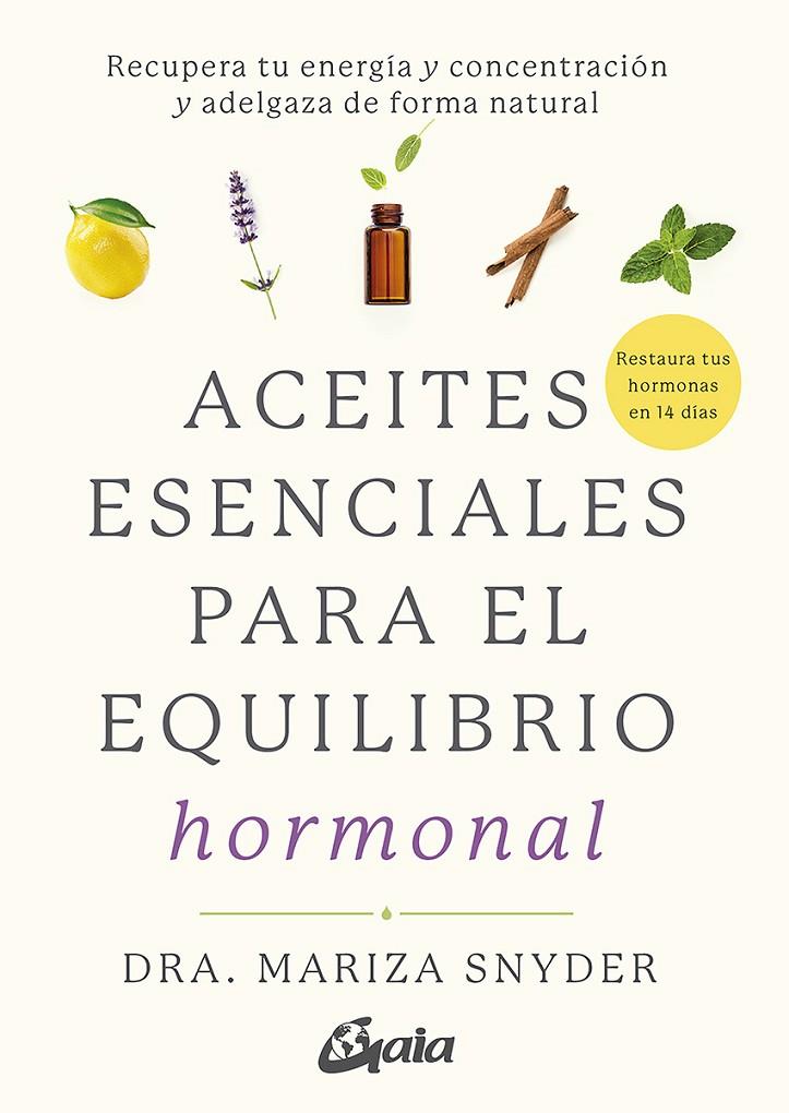 Aceites esenciales para el equilibrio hormonal | 9788484458494 | Snyder, Dra. Mariza | Librería Castillón - Comprar libros online Aragón, Barbastro