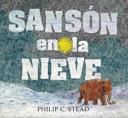 SANSON EN LA NIEVE | 9786075270838 | STEAD, PHILIP C. | Librería Castillón - Comprar libros online Aragón, Barbastro