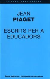 ESCRITS PER A EDUCADORS | 9788476020593 | PIAGET, JEAN | Librería Castillón - Comprar libros online Aragón, Barbastro