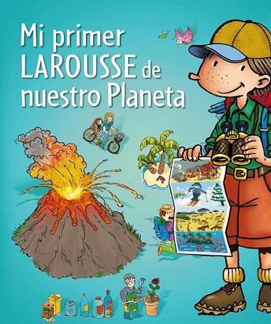 Mi Primer Larousse de nuestro Planeta | 9788415785286 | Larousse Editorial | Librería Castillón - Comprar libros online Aragón, Barbastro