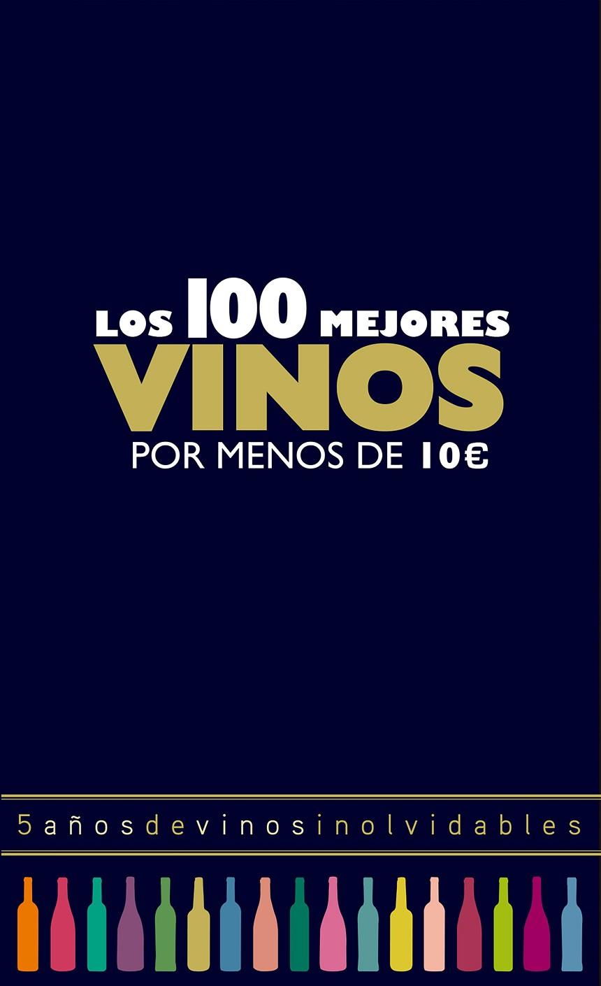 Los 100 mejores vinos por menos de 10 euros, 2018 | 9788408165774 | Estrada Alonso, Alicia | Librería Castillón - Comprar libros online Aragón, Barbastro