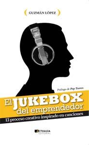 JUKEBOX DEL EMPRENDEDOR, EL | 9788494056307 | LÓPEZ, GUZMAN | Librería Castillón - Comprar libros online Aragón, Barbastro