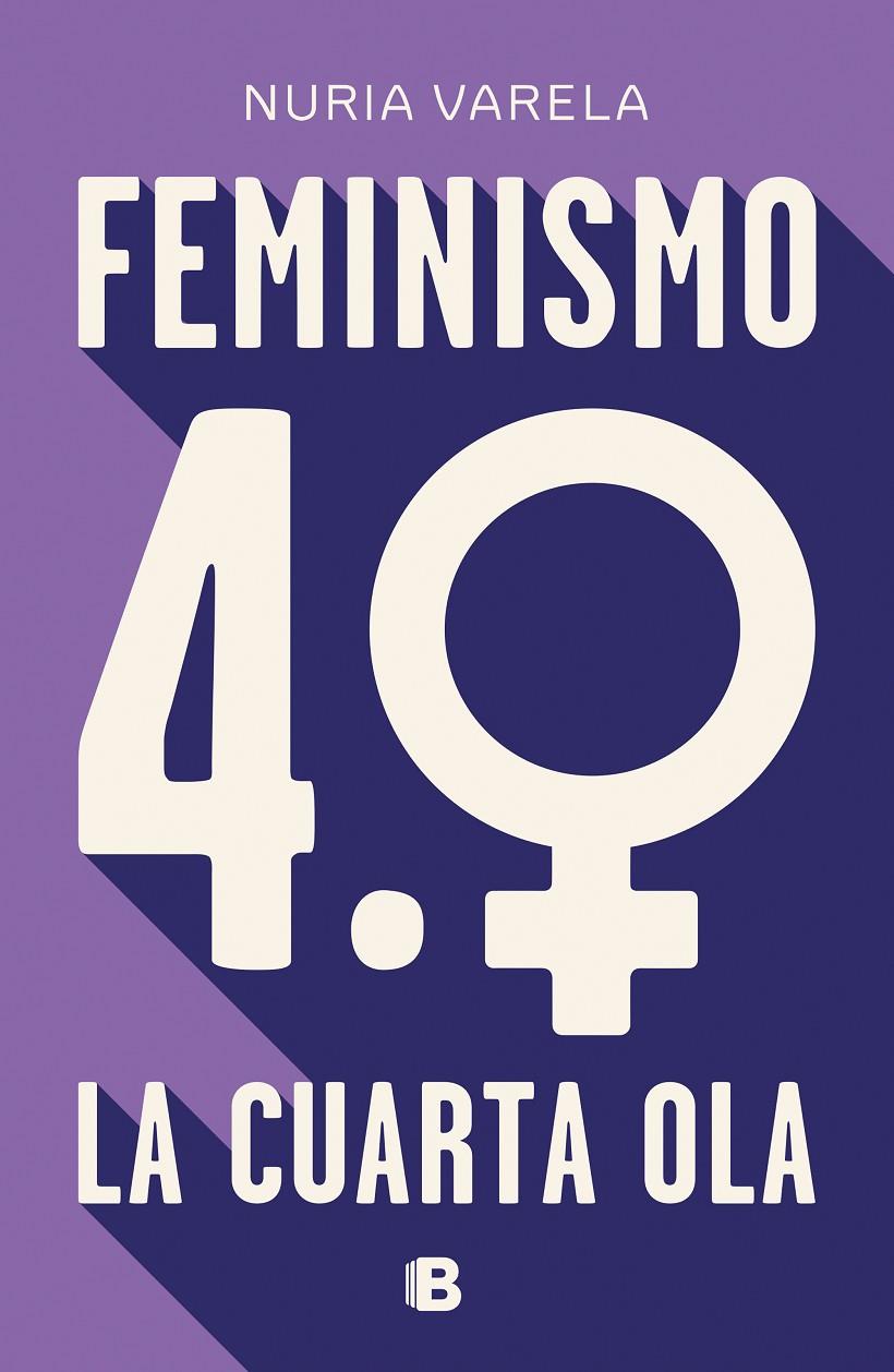 Feminismo 4.0. La cuarta ola | 9788466664431 | Varela, Nuria | Librería Castillón - Comprar libros online Aragón, Barbastro