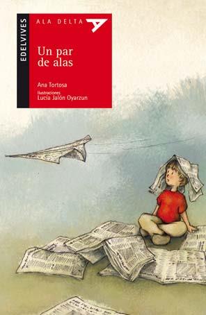 UN PAR DE ALAS - ALA DELTA ROJA | 9788426371157 | TORTOSA, ANA | Librería Castillón - Comprar libros online Aragón, Barbastro