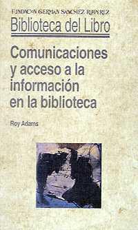 Comunicaciones y acceso a la información en la biblioteca | 9788486168902 | Adams, Roy | Librería Castillón - Comprar libros online Aragón, Barbastro
