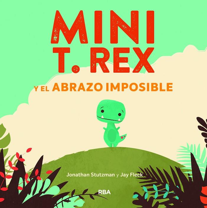 Mini T. Rex y el abrazo imposible | 9788427218864 | STUTZMAN, JONATHAN | Librería Castillón - Comprar libros online Aragón, Barbastro