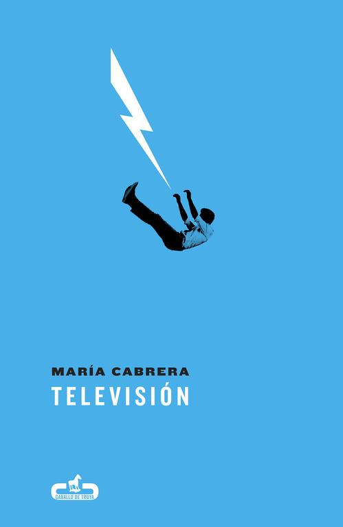 Televisión (Caballo de Troya 2017, 3) | 9788415451853 | Cabrera, María | Librería Castillón - Comprar libros online Aragón, Barbastro