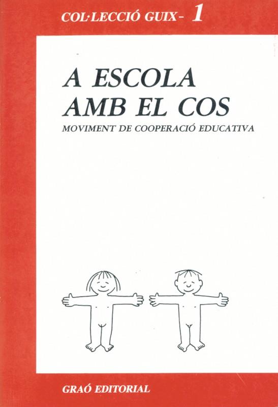 A ESCOLA AMB EL COS | 9788485729388 | MOVIMIENTO COOPERACIO EDUCATIVA | Librería Castillón - Comprar libros online Aragón, Barbastro