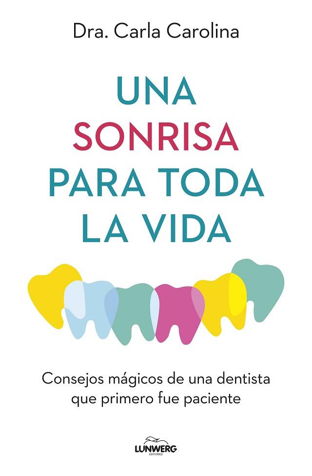 Una sonrisa para toda la vida | 9788419466914 | Dra. Carla Carolina | Librería Castillón - Comprar libros online Aragón, Barbastro