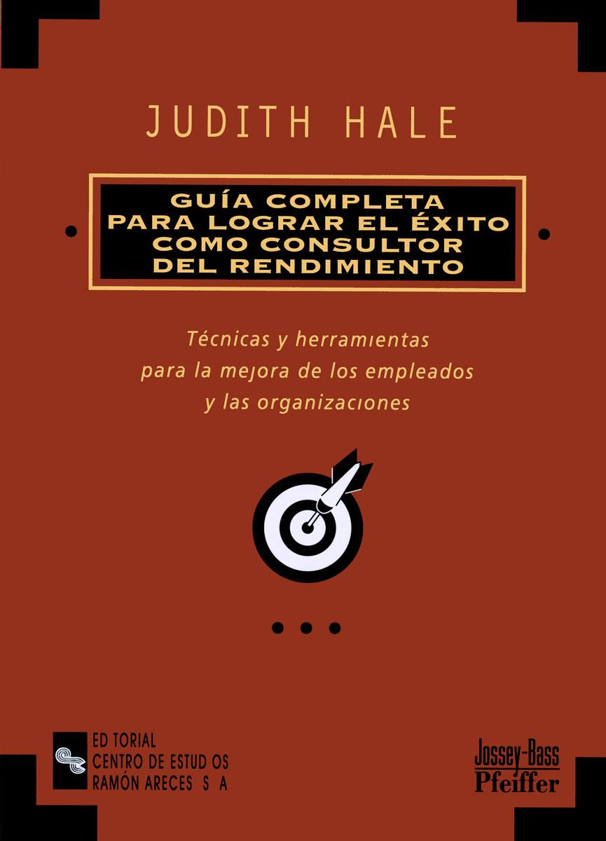 GUIA COMPLETA PARA LOGRAR EL EXITO COMO CONSULTOR DEL RENDIM | 9788480044486 | HALE, JUDITH | Librería Castillón - Comprar libros online Aragón, Barbastro