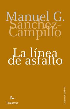 LÍNEA DE ASFALTO, la | 9788499190778 | GONZÁLEZ SÁNCHEZ CAMPILLO, MANUEL | Librería Castillón - Comprar libros online Aragón, Barbastro
