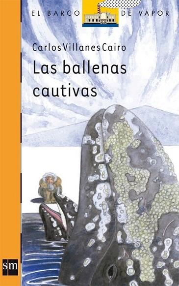BALLENAS CAUTIVAS, LAS - BARCO VAPOR NARANJA 71 | 9788467547115 | VILLANES CAIRO, CARLOS | Librería Castillón - Comprar libros online Aragón, Barbastro