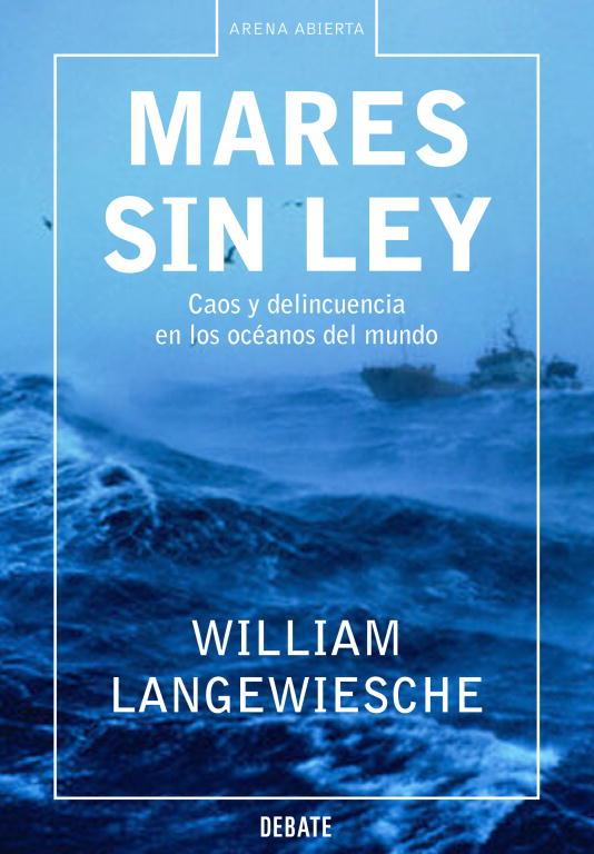 MARES SIN LEY | 9788483066454 | LANGEWIESCHE, WILLIAM | Librería Castillón - Comprar libros online Aragón, Barbastro