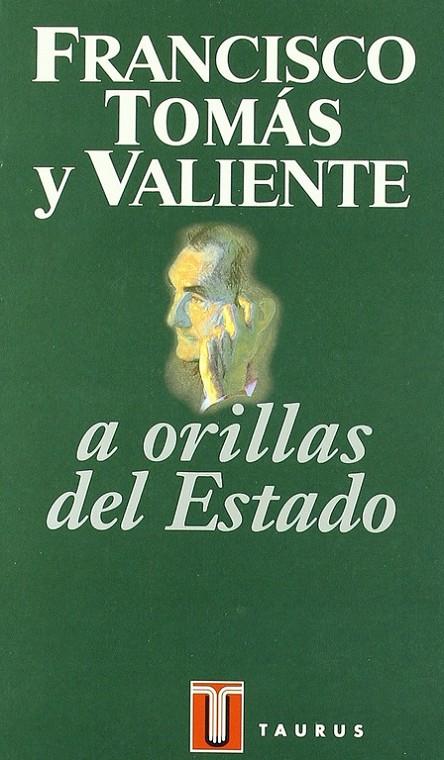 A ORILLAS DEL ESTADO | 9788430600403 | TOMAS Y VALIENTE, FRANCISCO | Librería Castillón - Comprar libros online Aragón, Barbastro