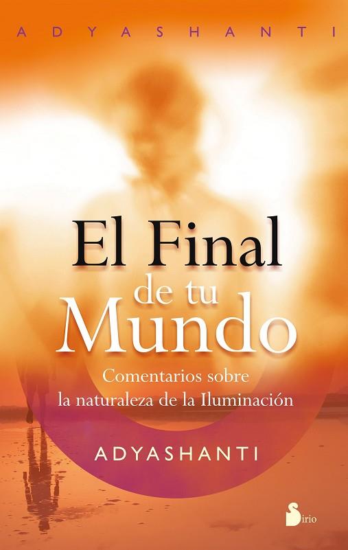 FINAL DE TU MUNDO, EL | 9788478087686 | Adyashanti | Librería Castillón - Comprar libros online Aragón, Barbastro