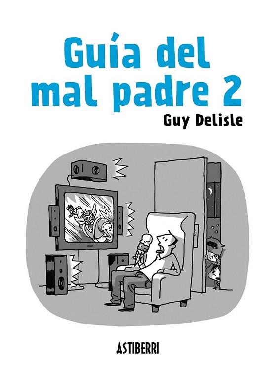 Guía del mal padre 2 | 9788415685562 | Delisle, Guy | Librería Castillón - Comprar libros online Aragón, Barbastro