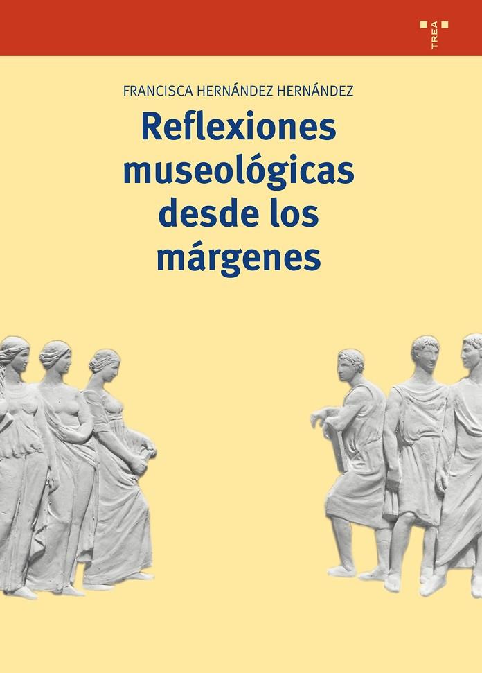 Reflexiones museológicas desde los márgenes | 9788417140403 | Hernández Hernández, Francisca | Librería Castillón - Comprar libros online Aragón, Barbastro