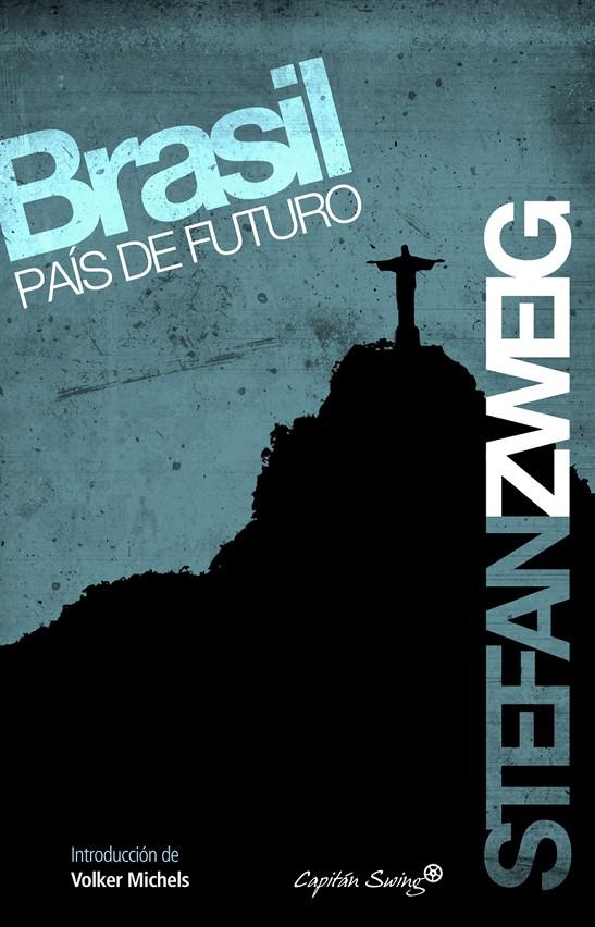 BRASIL PAÍS DE FUTURO | 9788493982768 | ZWEIG, STEFAN | Librería Castillón - Comprar libros online Aragón, Barbastro