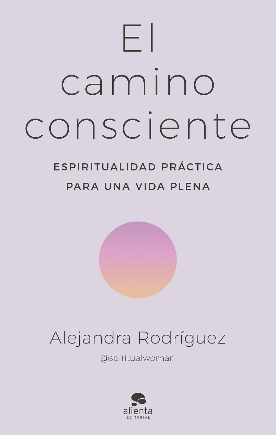 El camino consciente | 9788413442341 | Rodríguez, Alejandra | Librería Castillón - Comprar libros online Aragón, Barbastro