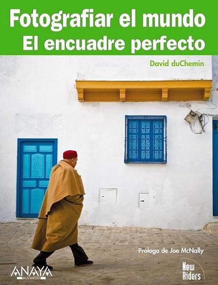 FOTOGRAFIAR EL MUNDO : EL ENCUADRE PERFECTO | 9788441527607 | DUCHEMIN, DAVID | Librería Castillón - Comprar libros online Aragón, Barbastro