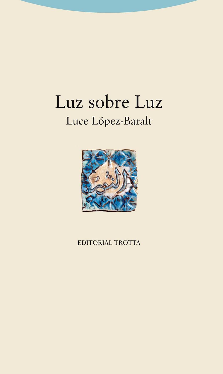 Luz sobre luz | 9788498795585 | López-Baralt, Luce | Librería Castillón - Comprar libros online Aragón, Barbastro