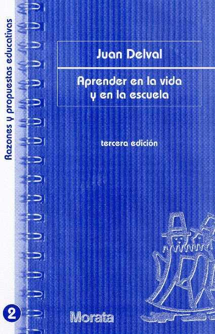 APRENDER EN LA VIDA Y EN LA ESCUELA | 9788471124463 | DELVAL, JUAN | Librería Castillón - Comprar libros online Aragón, Barbastro