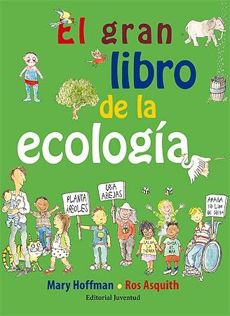 El gran libro de la ecología | 9788426141743 | Hoffman, Mary/Asquith, Ros | Librería Castillón - Comprar libros online Aragón, Barbastro