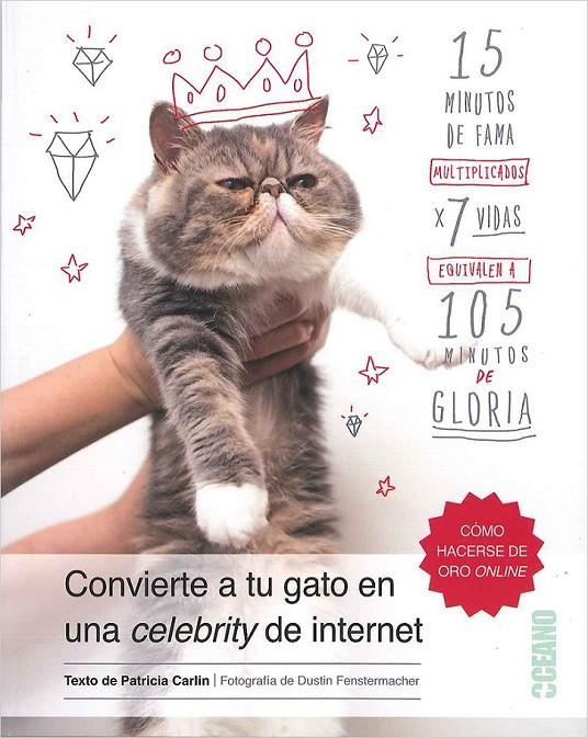 Cómo convertirtu gato en una Celebrity de internet | 9788475568843 | Carlin, Patricia | Librería Castillón - Comprar libros online Aragón, Barbastro