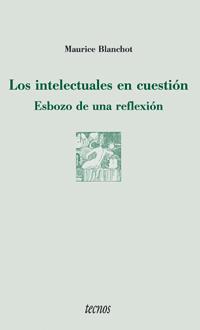 INTELECTUALES EN CUESTION, LOS. ESBOZO DE UNA REFLEXION | 9788430939275 | BLANCHOT, MAURICE | Librería Castillón - Comprar libros online Aragón, Barbastro