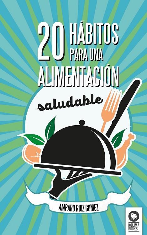 20 hábitos para una alimentación saludable | 9788416364336 | Ruíz Gómez, Amparo | Librería Castillón - Comprar libros online Aragón, Barbastro
