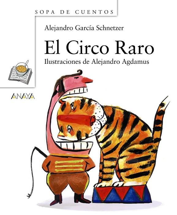 CIRCO RARO, EL - SOPA DE CUENTOS | 9788466784368 | GARCIA SCHNETZER, ALEJANDRO | Librería Castillón - Comprar libros online Aragón, Barbastro