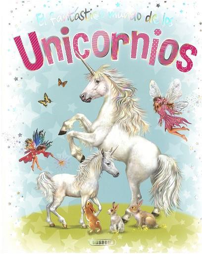 El fantástico mundo de los unicornios | 9788467775471 | Ediciones, Susaeta | Librería Castillón - Comprar libros online Aragón, Barbastro