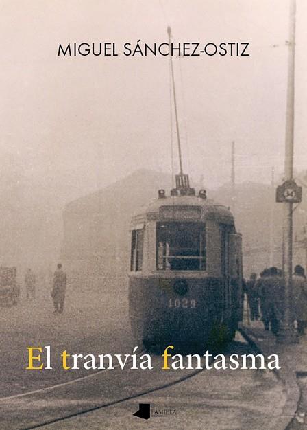 El tranvía fantasma | 9788491723332 | Sánchez-Ostiz, Miguel | Librería Castillón - Comprar libros online Aragón, Barbastro
