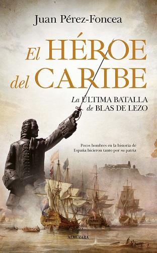 HEROE DEL CARIBE,EL LA BATALLA DE BLAS DE LEZO | 9788417797713 | PEREZ FONCEA,JUAN | Librería Castillón - Comprar libros online Aragón, Barbastro