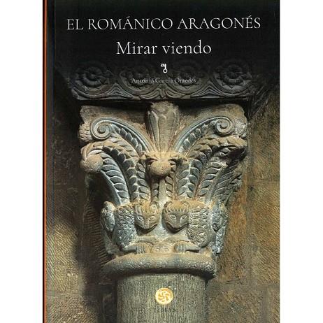 El románico aragonés : Mirar viendo | 9788483215340 | Garcia Omedes, Antonio | Librería Castillón - Comprar libros online Aragón, Barbastro