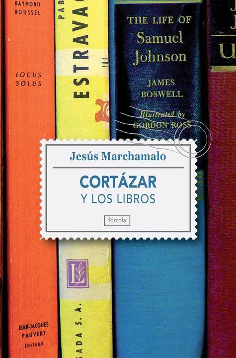 CORTÁZAR Y LOS LIBROS | 9788415174127 | MARCHAMALO, JESÚS | Librería Castillón - Comprar libros online Aragón, Barbastro