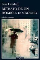 RETRATO DE UN HOMBRE INMADURO | 9788483831922 | LANDERO, LUIS | Librería Castillón - Comprar libros online Aragón, Barbastro