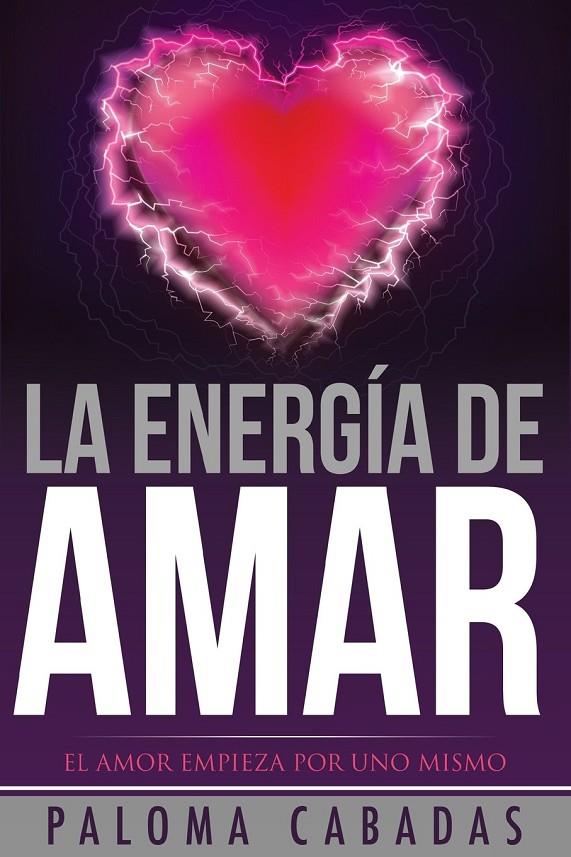LA ENERGÍA DE AMAR | 9788494359712 | CABADAS, PALOMA | Librería Castillón - Comprar libros online Aragón, Barbastro