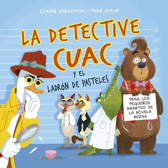 La detective Cuac y el ladrón de pasteles | 9788491452836 | Freedman, Claire | Librería Castillón - Comprar libros online Aragón, Barbastro
